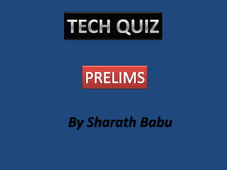 TECH QUIZ PRELIMS By SharathBabu 