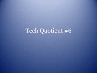 Tech Quotient #6
 