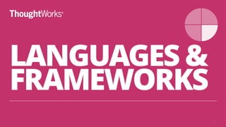 LANGUAGES &
FRAMEWORKS
35
 