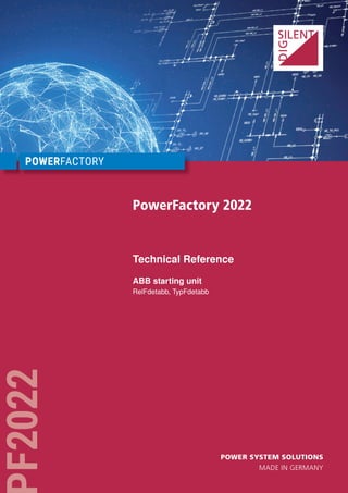 POWER SYSTEM SOLUTIONS
MADE IN GERMANY
F2022
PowerFactory 2022
Technical Reference
ABB starting unit
RelFdetabb, TypFdetabb
 