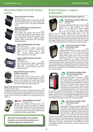 27
Power Analysers, Loggers
& Recorders
See also Current Clamps Probes & Accessories on page 31-32
CHK GridSense PowerMonic PM20 Power
Quality Analyser
CHK,PM20 MY
Three phase, weatherproof IP65 field unit. Three voltage
channels 63V to 440V (isolated). Four current
channels 0 to 3kA RMS (3ph & neutral). Supplied
with 3 x 1kA clamp-on CTs (cable capacity
50mm), 3kA for large conductors and 500A for neutrals
clamp-on CTs are available. Memory 4Mb. In-built 2 line LCD
display. Records V, A, pf, f(Hz), kW, kVA, kVAr, THD, total energy and
tariffs, high speed RMS waveform capture events outside preset limits (10ms
intervals). Software provides graphs and summaries to PC. Download files
while logging. RS232 interface. PC using Win 95, 98 or NT4 O/S, is required
with the CHK POWERview software to configure this unit before operating.
CHK Gridsense Powermonic PM30
Power Quality Analyser
CHK,PM30 (8705) AU/MY
Weatherproof IP65 field unit. Channels 3 voltage, 63V
to 440V (isolated), 4 current 0 to 3kA (3ph & neutral)
RMS. Supplied with 3 x 1kA clamp-on CTs (cable
capacity 50mm). Clamp-on CTs of 3kA, 1kA for large
conductors and 500A & 100A for neutral conductor
current measurement are available. Memory 4Mb.
In-built 2 line LCD display. Records V, A, pf, f(Hz), kVA, kVAr, kW, harmonics,
(THD and individual to 48th). Total energy, tariffs, max demands, transient
and sub-cycle disturbances. Software provides graphs and summaries to PC.
Download files while logging via RS232 interface. PC using Win 95, 98, NT4,
2000, XP, O/S, is required with the CHK POWERview software to configure
this unit before operating.
CHK GridSense PowerMonic PM30
Plus Power Quality Analyser
CHK,PM30PLUS (8706) AU/MY
Weatherproof IP65 field unit. Channels: 3 Voltage,
63V to 440V (isolated). 3 current 0 to 3,000A (3ph)
rms. Supplied with 3 flexible 3,000A clamp-on CTs
(flexible CT length 600mm and 190mmØ). In addition,
clamp-on CTs of 3,000A, 1,000A for large conductors
and 500A and 100A for neutral conductor current
measurement are available. Memory: 4Mb. Inbuilt two
line LCD display. Records: V, A, pf, f(Hz), kVA, kVAr,
kW, harmonics, (THD and individual to 48th). Total energy, tariffs, maximum
demands, transient and sub-cycle disturbances. Included software provides
graphs and summaries to PC. Download files while logging RS-232 interface.
A PC using Windows 95, 98, NT4, WIN2000 or XP O/S, is required with the
CHK POWERview software to configure this unit before operating.
CHK GridSense PowerMonic PM35
Power Quality Analyser
CHK,PM35 MY
Power logger and disturbance analyser. Weatherproof
IP65 field unit. 3 Voltage (55VAC to 520VAC) and 4
current (0 to 3,000A) channels. Supplied with 4 flexible
3,000A clamp-on CTs (flexible CT length 600mm and
190mmØ). Memory:15Mb. InbuilttwolineLCDdisplay.
Records: V, A, pf, f(Hz), kVA, kVAr, kW, harmonics,
(THD and individual to 48th). Flicker (Pst & Plt), Total energy, tariffs, maximum
demands, transient and sub-cycle disturbances. Included software provides
graphs and summaries to PC. Downloads files while logging. High speed
USB interface. A PC using Windows 95, 98, NT4, WIN2000 or XP (Vista
in compatability mode)O/S, is required with the software to configure this unit
before operating.
Micro-Ohm Meters & Earth Testers
cont’d.
Megger DLRO10 Micro-Ohm Meter
MEG,DLRO10 (2661) AU
Self contained fully automatic micro-ohm meter, selecting
the most suitable test current up to 10Adc. Range 0.1μΩ
to 2kΩ, resolution 0.1μΩ. LED display. Rechargeable
battery.
Megger DLRO10X Digital Low Resistance Ohm
Meter 10A/0.1μΩ-2KOhm
MEG,DLRO10X (2633) AU/MY
Self contained fully automatic (with manual option)
micro-ohm meter, selecting the most suitable test current
up to 10Adc. Range 0.1μΩ to 2kΩ, resolution 0.1μΩ.
Internal memory for 700 tests. Download software
supplied. RS232 communications to PC. LCD display.
Rechargeable battery.
Megger DLRO200 200A Micro-Ohm Meter
MEG,DLRO200 (2664) AU
Test current range 10A to 200Adc. Measurement
range 0.1mΩ to 1Ω, resolution 0.1mΩ. Current
cables 2 x 5m. Internal memory for 300
tests. Download software supplied. RS232
communications to PC. LCD display.
Megger DLRO600 Digital Micro-Ohm Meter
- High current
MEG,DLRO600 (2665) AU/MY
Test current range 10A to 600Adc. Measurement
range 0.1μΩ to 1Ω, resolution 0.1μΩ. Current
cables 2x5m. Internal memory for 300 tests.
Download software.
Megger DLRO Wind Turbine Lightning
Protection Test Lead Set
MEG,DLRO-100LEAD (2662) AU
For Megger DLRO 10 series digital microohm meters.
Specially designed for measuring resistance of lightning
protection circuit between wind turbine blade tip and
ground. Kelvin clip and hook ends on 100m cable reel. 5m
DH2 lead with duplex hand spikes and hook end.
Megger DLRO Lead Set Current & Voltage Leads
MEG,DLRO-LEADSET (2666) AU
For Megger DLRO digital micro-ohm meters. Potential spike lead set x2 and
current clip lead set x2. Leads are used to separate the C & P connections.
This avoids the erroneously high readings taken due to a high resistance
contact. Current clip lead set 2m (242041-7) and potential spike set 2m
(242021-7).
Megger MOM2 Micro-Ohm Meter
MEG,MOM2 (2638) AU
Lightweight (1kg), handheld micro-ohm meter. Up to
220A test current, autoranging from 999μΩ to 1000mΩ
FS. Rechargable batteries provide 2200 measurements
for Imin = 50A, or 800 for Imin = 100A. Memory for 190
recorded measurements, downloadable via Bluetooth with
provided software. Kelvin probes included.
Electrical Powerwww.techrentals.com.au
New items are being added to the inventory
constantly, so if you do not see what you are
looking for please call 1800 632 652.
 