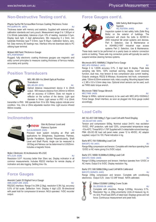54
Non-Destructive Testing cont’d.
Phynix Surfix FN Ferrous/Non Ferrous Coating Thickness Tester
PHY,SURFIX FN (4875) AU
Thickness tester with memory and statistics. Supplied with external probe,
calibration standards and carry pouch. Measurement range 0 to 1,500μm or
0 to 60mils (selectable), tolerance ±1μm +3% of reading, resolution 0.1μm.
Display back light, 4 digit alphanumeric. Min measuring 5 x 5mm, min
substrate thickness type F 0.5mm, type N 50μm. Calibration factory, zero,
foil. Data memory 80 readings max. Interface infra-red download data to PC
utilising hyper terminal.
Wylam Hill Paint Thickness Gauge
WYL,PORTAPAINT MY
Rugged, fully electronic coating thickness gauges use magnetic and
eddy current principles to measure coating thickness of ferrous metals,
accurately and quickly.
Position Transducers
MEL M5-200 4 to 20mA Optical Position
Transducer
MEL,M5-200 (5315) AU
Optical distance measurement device 4 to 20mA
output. Will measure distance from 240mm to 440mm
with an accuracy of 0.06mm. Does not require a
reflector on the surface of the device. Light spot
diameter is 10mm. Light sensor is IP67. 4 to 20mA
transmitter is IP40. Will operate from 10 to 30V. Relay outputs indicate error
condition. 1ms, 2ms or 20ms adjustable reaction time. Light source infrared
890nm invisible.
Inclinometers
Gloi ALiSensor Level and
Flatness System
GLO,ALISENSOR (5325) AU
Precision level system including an iPad with
applications for Straighness, Squareness, Flatness,
Spindle Parallelism, Spindal Perpendicularity, Shaft
Level and Shaft Plumb. Angle can be measured to
.001Deg and flatness can be determined to 0.0025mm.
Includes a magnetic fixture.
Wyler Clinitronic 45 Inclinometer RS-232C
WYL,CL45 (5326) AU
Resolution 0.01º. Accuracy better than 30arc sec. Display inclination in all
common measurements. Includes RS232 interface for remote display of
inclination and also logging. Settling time <5s.
Force Gauges
Ametek Cadet 25 Digital Force Gauge
AME,CADET-25N (4425) AU
RS232C interface. Range 0 to 25N (2.5kg), resolution 0.3N (1g), accuracy
0.5% of full scale. Deflection 1mm. Display 4 digit LCD. Bi-directional
with peak hold for compression & tension. NiCd operated. 1VDC recorder
output.
Force Gauges cont’d.
Hilti Safety Bolt Inspection
System
HIL,TESTER4 (4460) AU
Inspection system to test safety bolts (Safe Ring
Bolts) on the exterior of buildings. The
instrument will check the bolts to AS1891.4-
2000 Industrial fall arrest systems and devices.
Part 4: Selection, Use & Maintenance or
to AS4488.2-1997 Industrial rope access
systems Part 2: Selection, Use & Maintenance.
These tests need to be performed on a yearly basis on exterior connection
points on building. These safe ring connection points will typically be used to
suspend window cleaning harness systems.
Mecmesin AFG-1000NALC Digital Force Gauge
MEC,AFG-1000NALC (4433) AU
Range 0 to 1,000N accuracy 0.1%. 5 digit back lit display. Peak data
sampling rate 5kHz. 120% overload warning, display invert (reverse)
function, dual max, max tension & max compression plus current reading.
Outputs: analogue, RS232 & Mitutoyo. Accessories: test hook, compression
plate, 130mm & 30mm extension rods, rotary coupling. Mounting tapped holes
x 2, M5 x 0.8 x 5.5mm deep max. Optional smart sensors can be used, such
as TW60 static torque wrench.
Mecmesin TW60 Torque Wrench
MEC,TW60 (4429) AU
Range to 60Nm, optional accessory to be used with MEC,AFG-1000NALC
Force Gauge. Smart interface, as soon as plugged into force gauge scaled
accordingly.
Load Cells
AIC SG-AST-500 500kg S Type Load Cell with Panel Display
AIC,SG-AST-500 (4405) AU
Tension and compression 500kg. Nominal output 2mV/V, max excitation
15VDC, IP67 protection, safe load 125%, compensated temperature range
-10to40ºC.ThreadM12x1.75P.Suppliedwith2xdetachablerodendbearings,
PM4 -SG-DC-5E load cell panel meter, power 12 to 48VDC, AC adaptor
supplied, output 0 to 10V. Panel indication in kg.
Barlo MTC-150 150lb/68kg Load Cell
BAR,MTC-150 (4401) AU
Range 68kg compression and tension. Complete with interface operating from
12VDC or AC mains giving 0 to 2VDC output.
Barlo STC-10000 10,000lbs/5,000kg Load Cell
BAR,STC-10000 (4409) AU
Range 4,536kg compression and tension. Interface operates from 12VDC or
AC mains. Output 0 to 5VDC. Display resolution 1kg.
Barlo STC-500 500lb/230kg Load Cell NATA Calibrated
BAR,STC-500NATA (4403) AU
Range 230kg compression and tension. Complete with conditioning
electronics. Output 0-2V. Uses 1/2 UNF thread. NATA calibrated.
Dillon ED2000 5,000kg Crane Scale
DIL,ED2000-5K (4452) AU
Complete with shackles. Range 5,000kg. Accuracy 0.1%.
Resolution 1kg. i.e. 20kg uncertainty. Units of measure: kg, kt,
mt, & lb. Proof load 200% of rated load. Displays gross and net
force. Continuous measurement and peak hold.
www.techrentals.com.au Physical Measurement
 