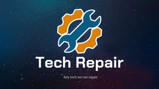 Tech Repair
Any tech we can repair
 