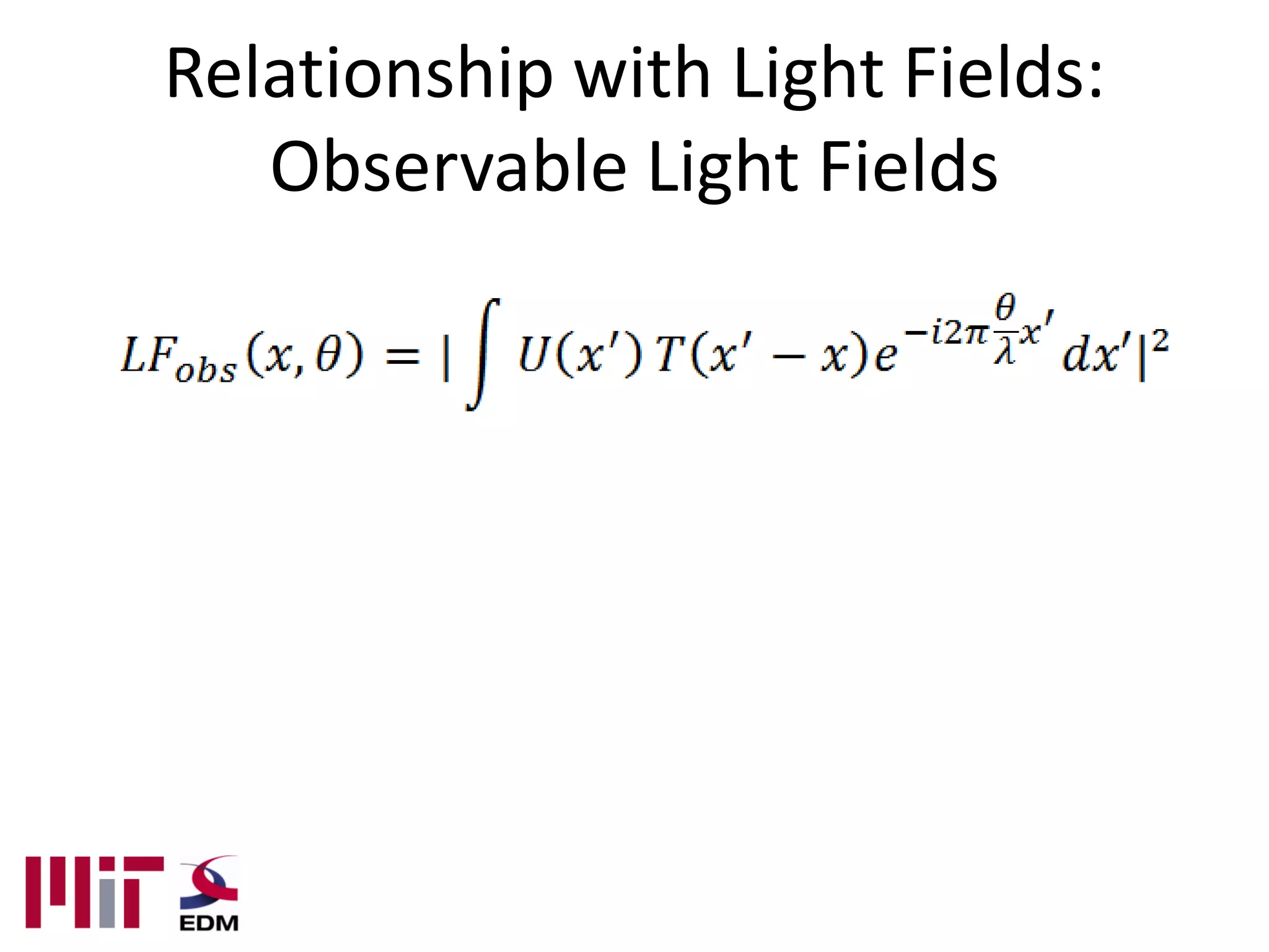 Relationship with Light Fields:
   Observable Light Fields
 