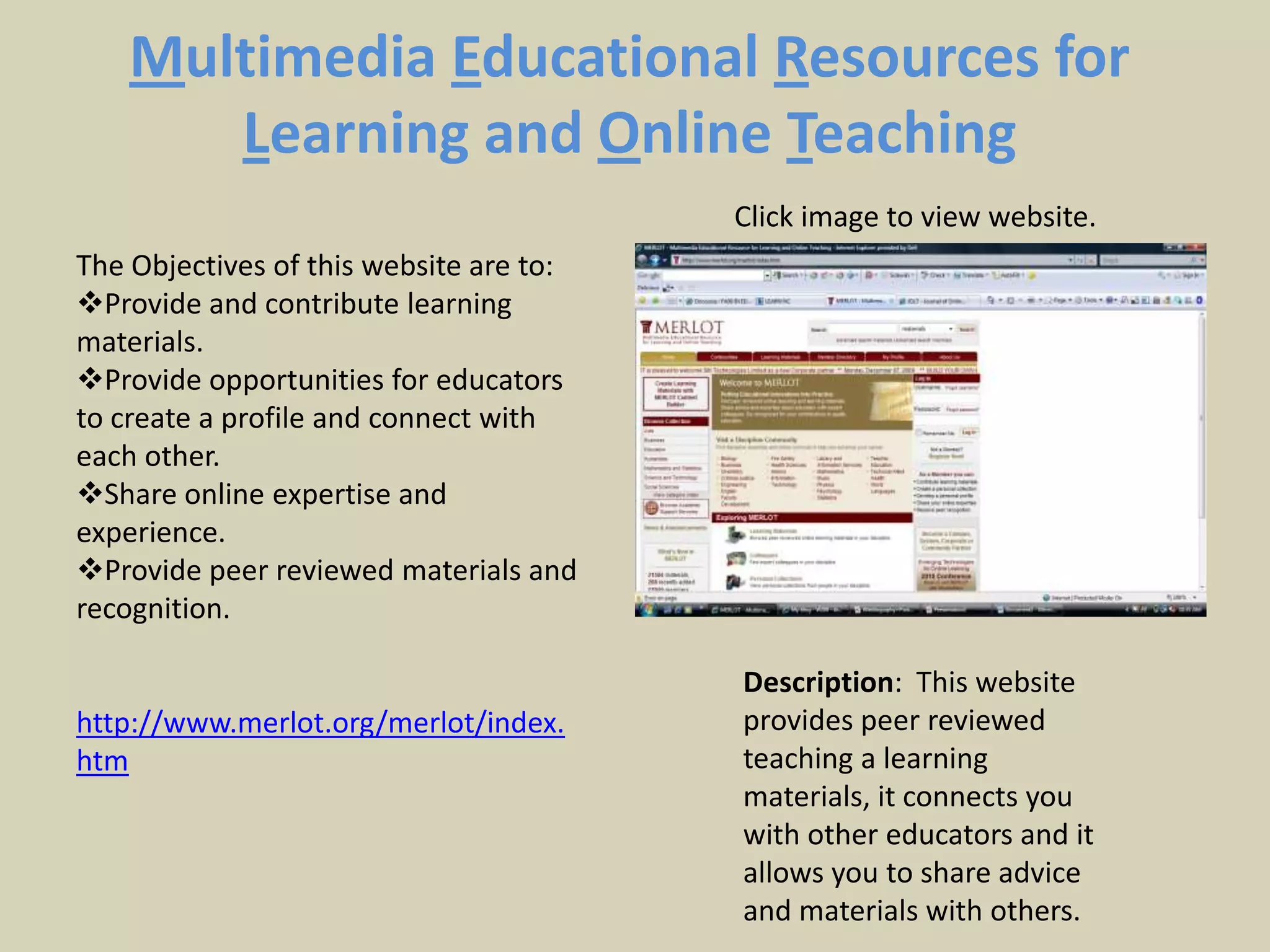 Multimedia Educational Resources for Learning and Online Teaching Click image to view website.The Objectives of this website are to:Provide and contribute learning materials.