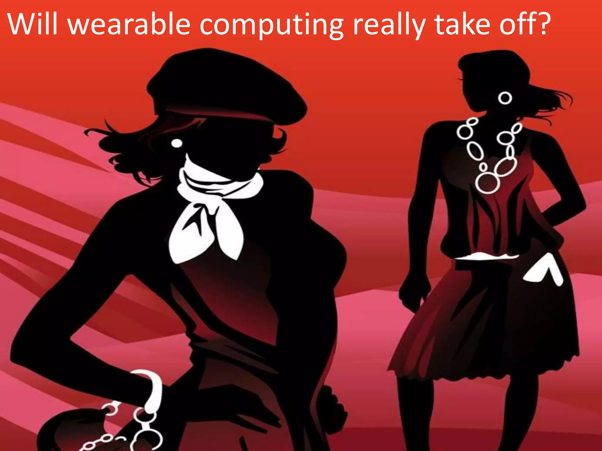 Will wearable computing really take off?
 