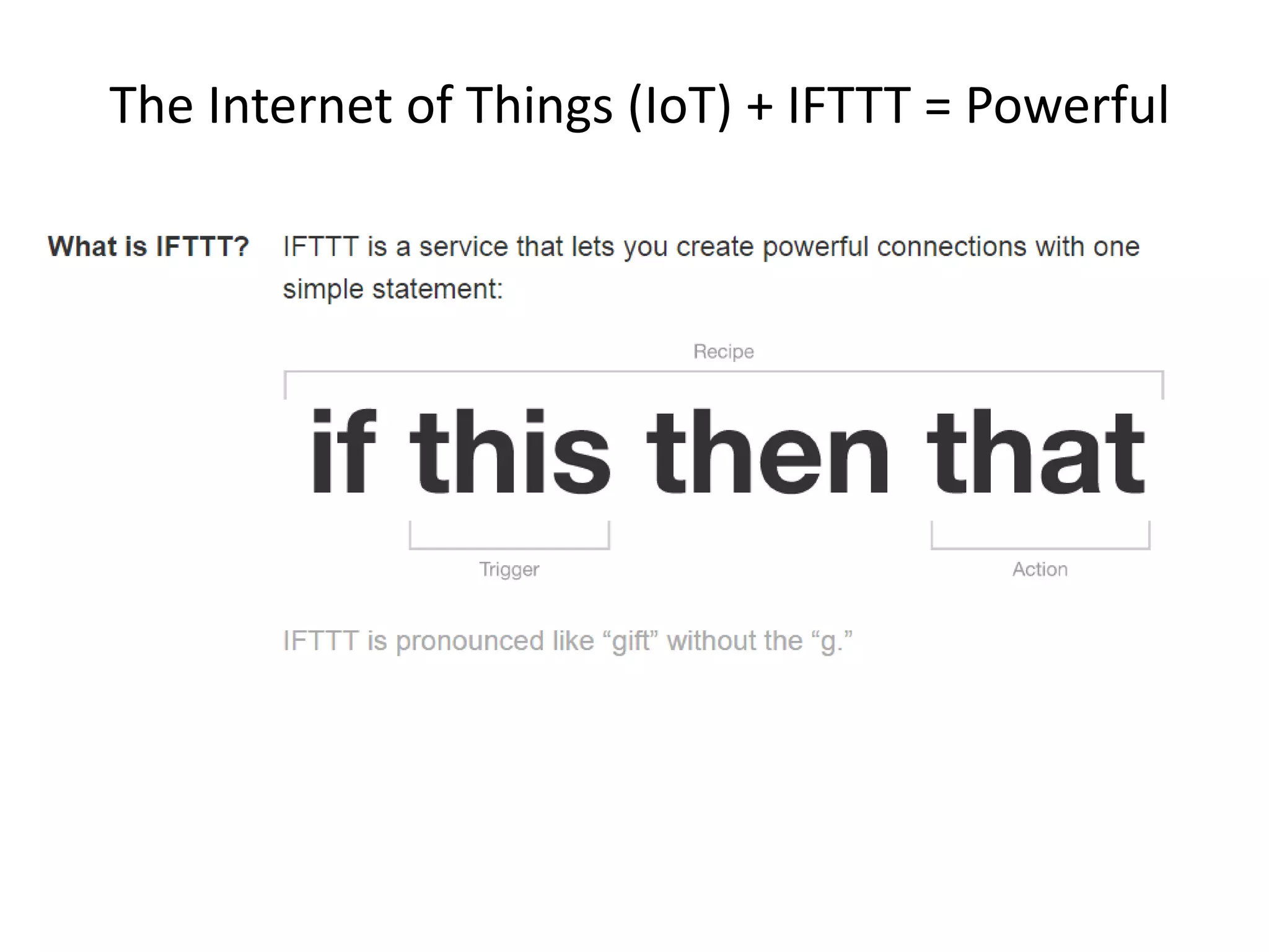 The Internet of Things (IoT) + IFTTT = Powerful
 