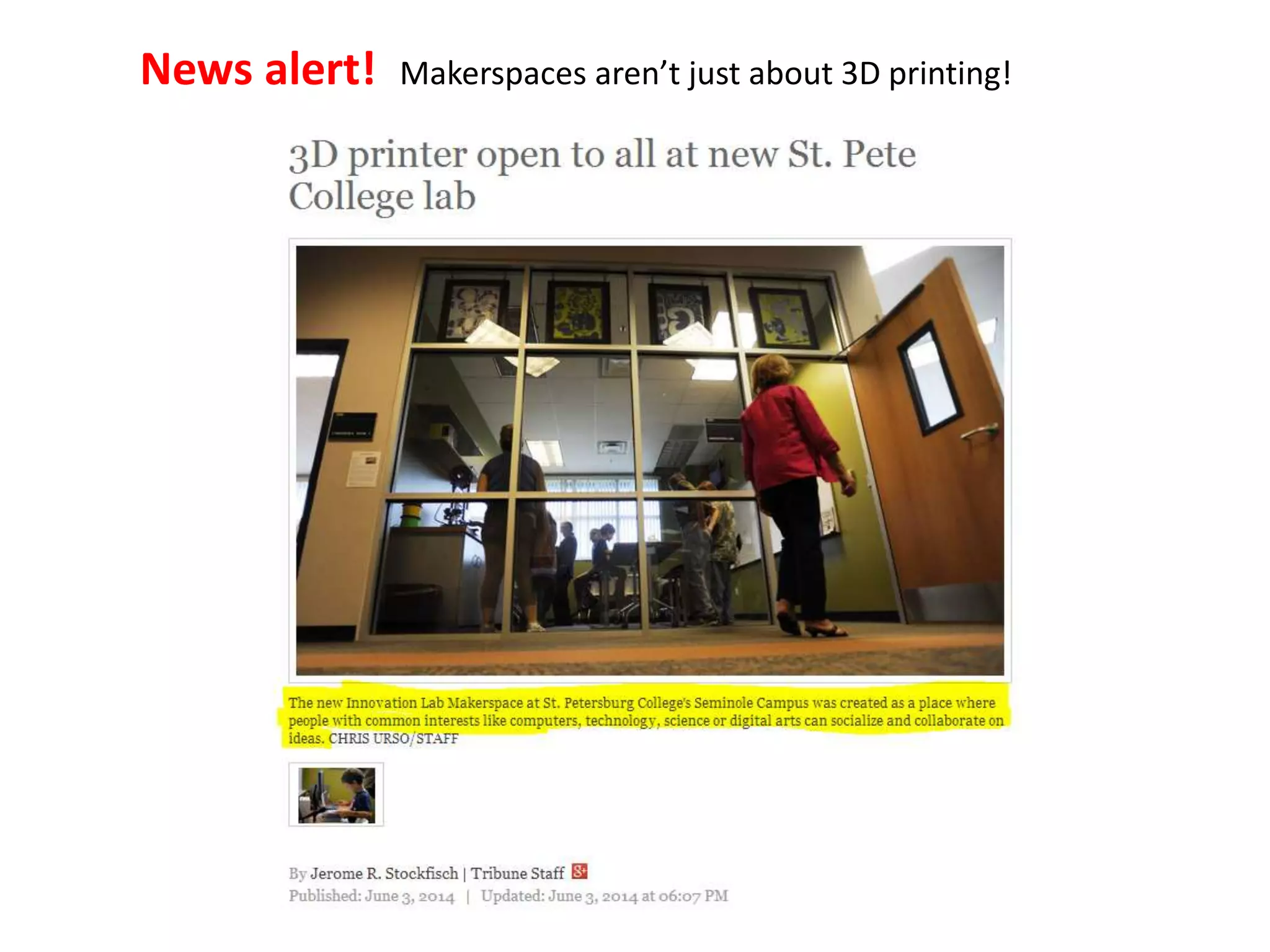 News alert! Makerspaces aren’t just about 3D printing!
 