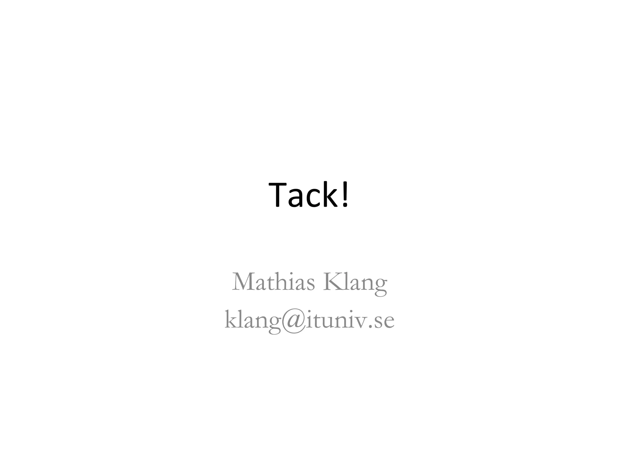 Tack! Mathias Klang [email_address] 