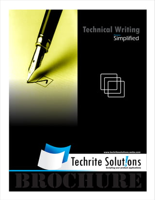 Technical Writing
                    Process

                    Simplified




            www.techritesolutions.webs.com



   Techrite Solut!ons
             Scripting your product applications




brochure
 