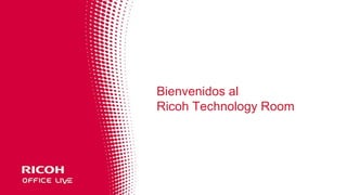 Bienvenidos al Ricoh Technology Room 