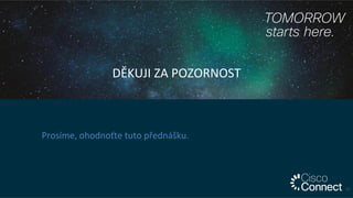 DĚKUJI	
  ZA	
  POZORNOST	
  
Prosíme,	
  ohodnoťte	
  tuto	
  přednášku.	
  
67	
  
 