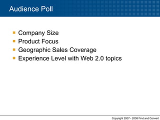 Company Size Product Focus Geographic Sales Coverage Experience Level with Web 2.0 topics Audience Poll 