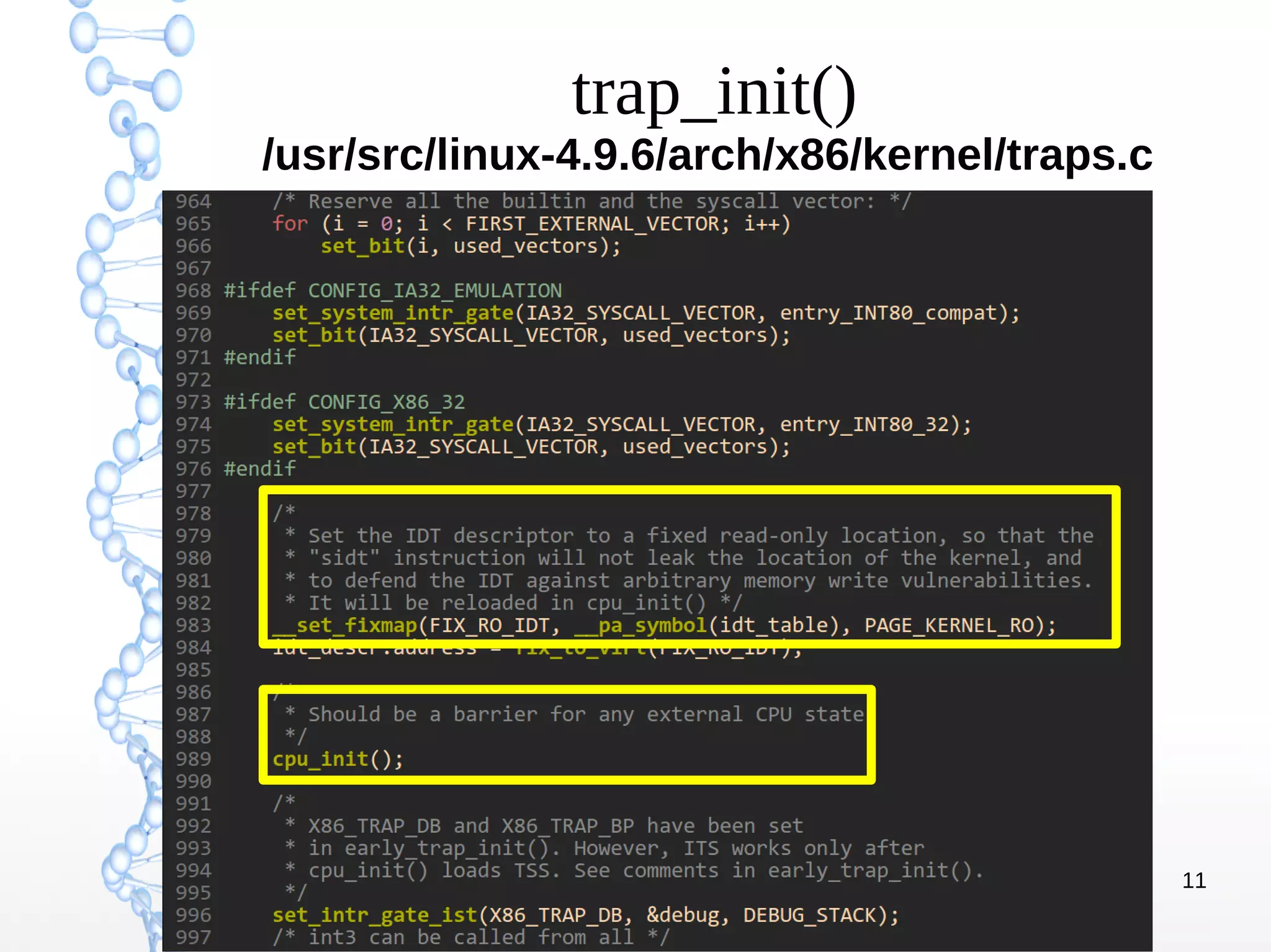 11
trap_init()
/usr/src/linux-4.9.6/arch/x86/kernel/traps.c
 