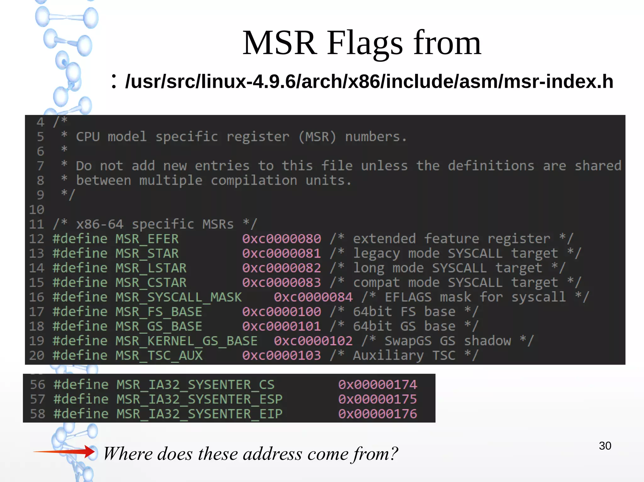 30
MSR Flags from
: /usr/src/linux-4.9.6/arch/x86/include/asm/msr-index.h
Where does these address come from?
 