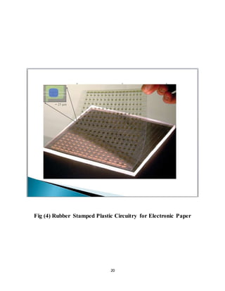 20
Fig (4) Rubber Stamped Plastic Circuitry for Electronic Paper
 