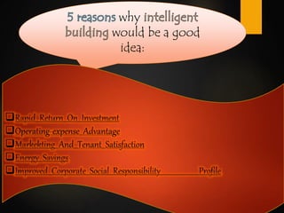 why
would be a good
idea:
Rapid Return On Investment
Operating-expense Advantage
Markekting And Tenant Satisfaction
Energy Savings
Improved Corporate Social Responsibility Profile
 