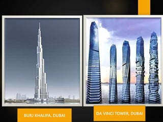 BURJ KHALIFA, DUBAI DA VINCI TOWER, DUBAI
 