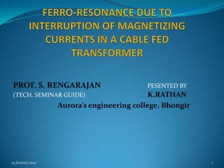 PROF. S. RENGARAJAN

PESENTED BY

K.RATHAN
Aurora’s engineering college, Bhongir

(TECH. SEMINAR GUIDE)

24 January 2014

1

 
