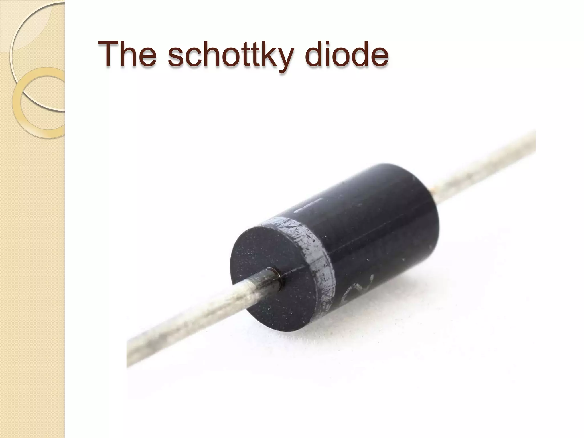 The schottky diode
 