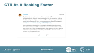 JR Oakes | @jroakes #TechSEOBoost
CTR As A Ranking Factor
 