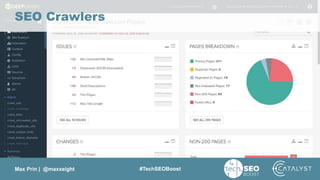 Max Prin | @maxxeight #TechSEOBoost
SEO Crawlers
 