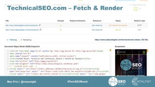 Max Prin | @maxxeight #TechSEOBoost
TechnicalSEO.com – Fetch & Render
 