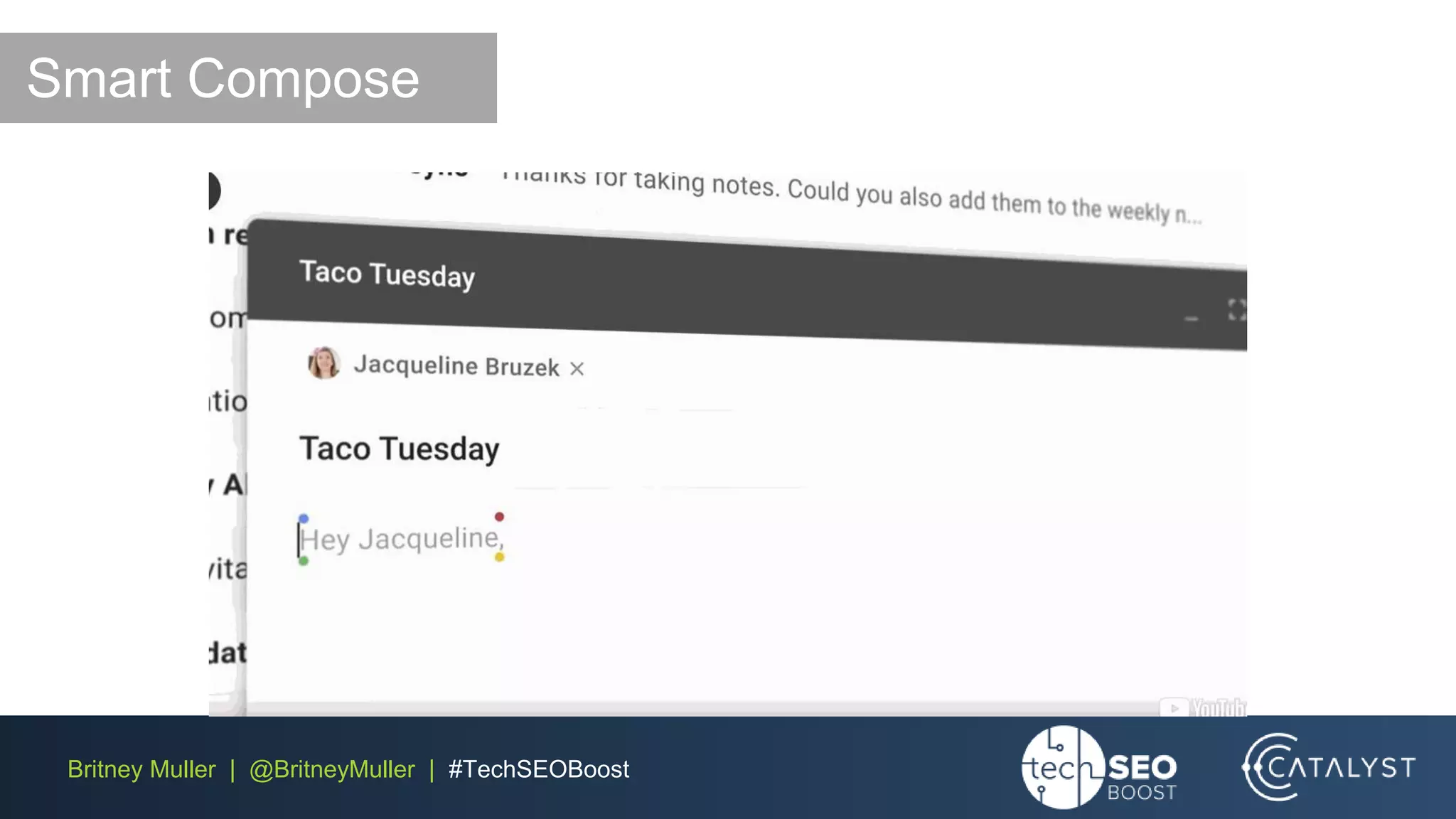 Britney Muller | @BritneyMuller | #TechSEOBoost
Smart Compose
 