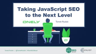 Tomek Rudzki | @TomekRudzki | #TechSEOBoostTomek Rudzki | @TomekRudzki | #TechSEOBoost
 