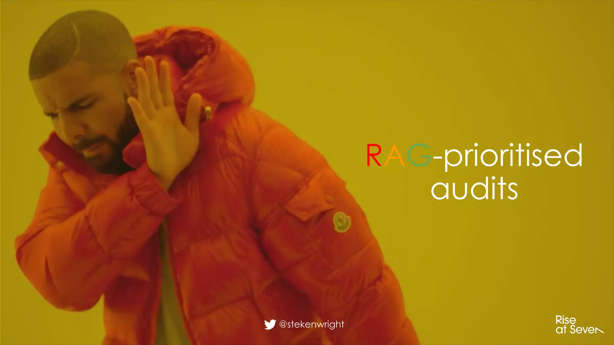 RAG-prioritised
audits
@stekenwright
 