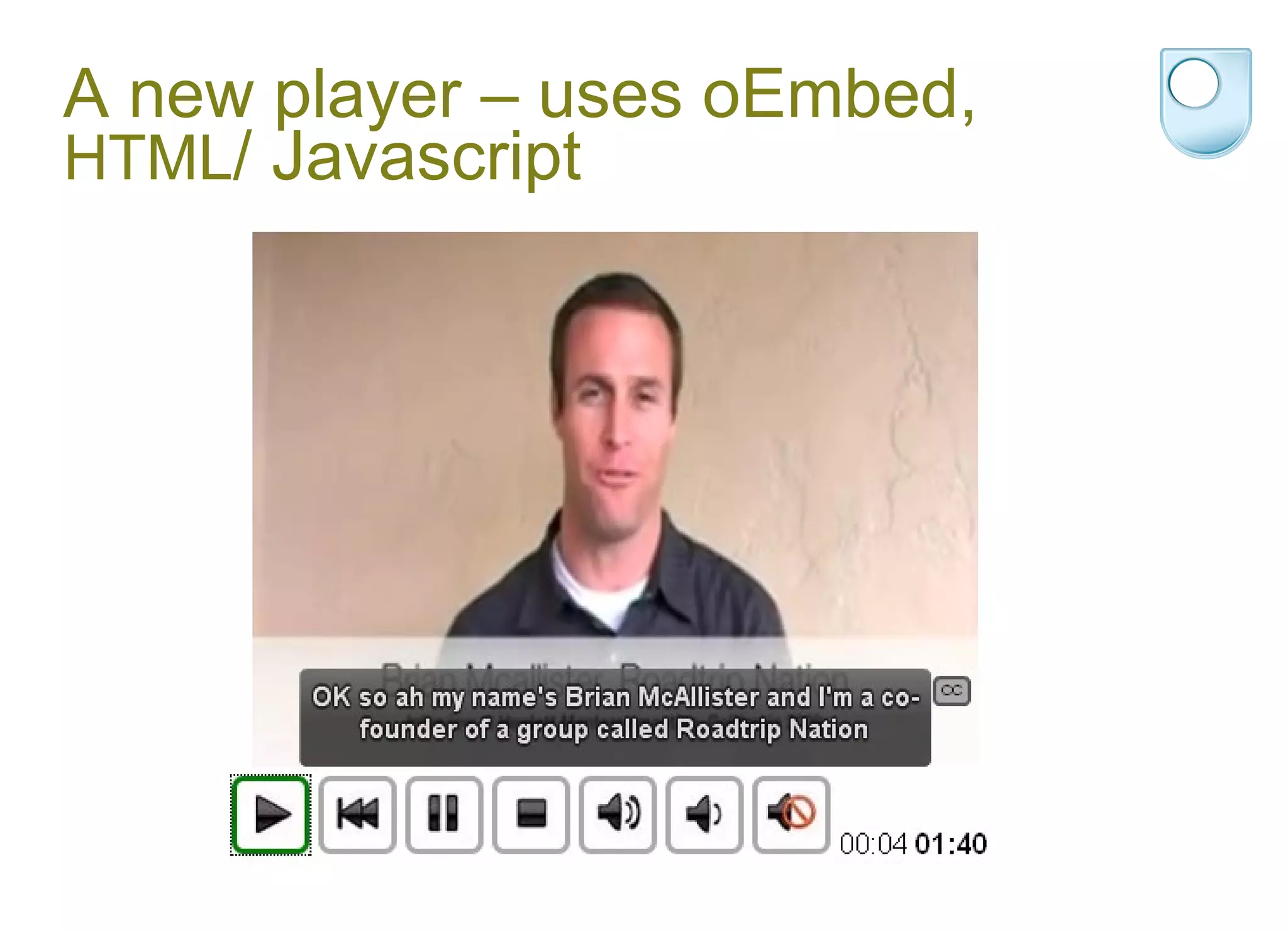 A new player – uses oEmbed,  HTML / Javascript 