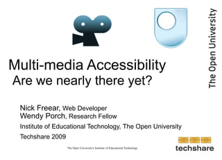 Multi-media Accessibility   Are we nearly there yet? ,[object Object],[object Object],[object Object],[object Object]