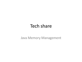 Tech share Java Memory Management 