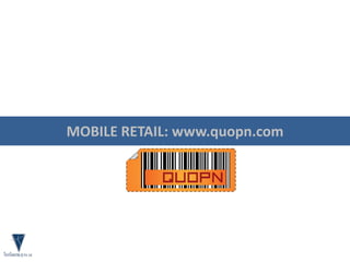 MOBILE RETAIL: www.quopn.com
 
