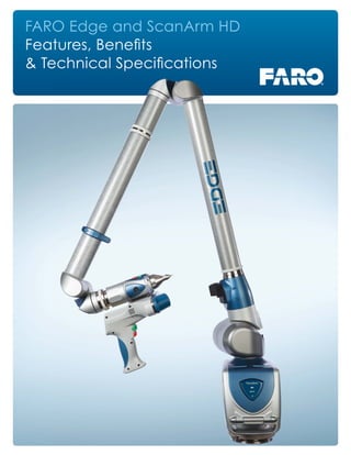 FARO Edge and ScanArm HD
Features, Benefits
& Technical Specifications
 