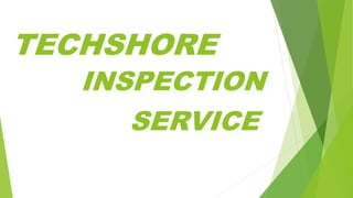 TECHSHORE
INSPECTION
SERVICE
 