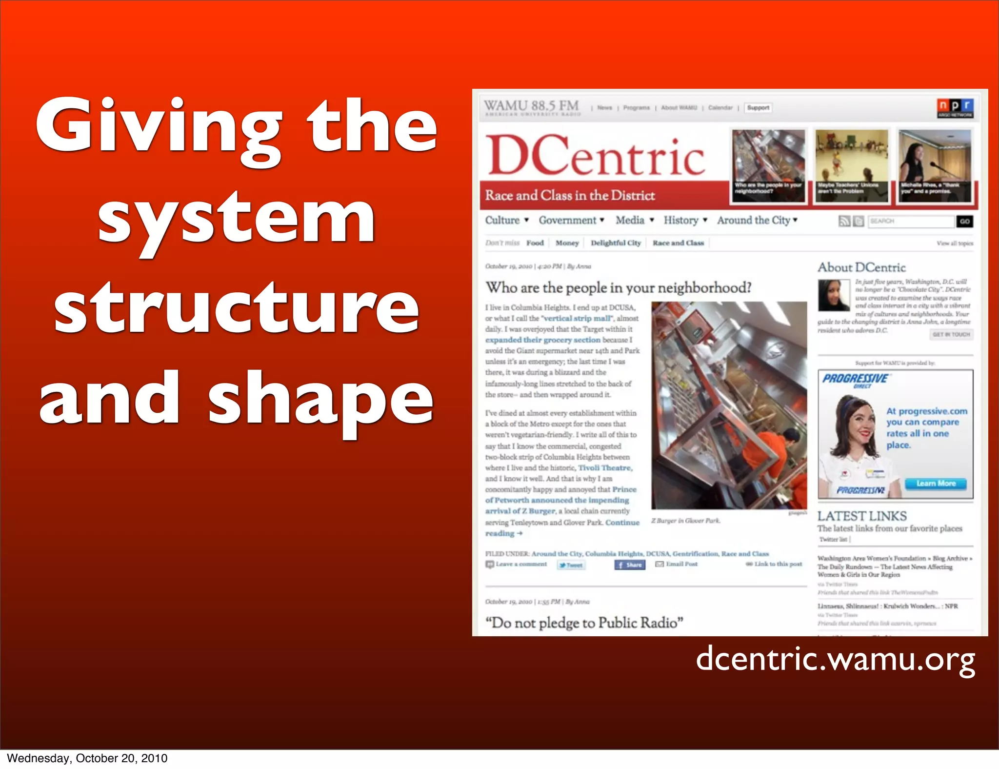 Giving the
     system
    structure
    and shape


                              dcentric.wamu.org

Wednesday, October 20, 2010
 