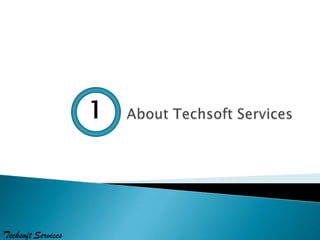 1



Techsoft Services
 