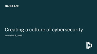 Creating a culture of cybersecurity
November 8, 2022
 