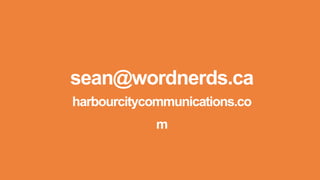 sean@wordnerds.ca
harbourcitycommunications.co
m
 