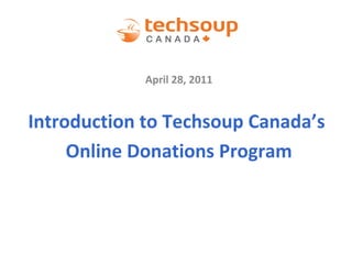 [object Object],Introduction to Techsoup Canada’s  Online Donations Program 