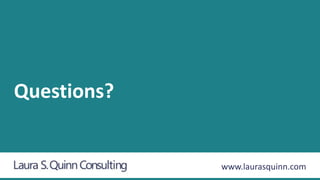 Questions?
www.laurasquinn.com
 
