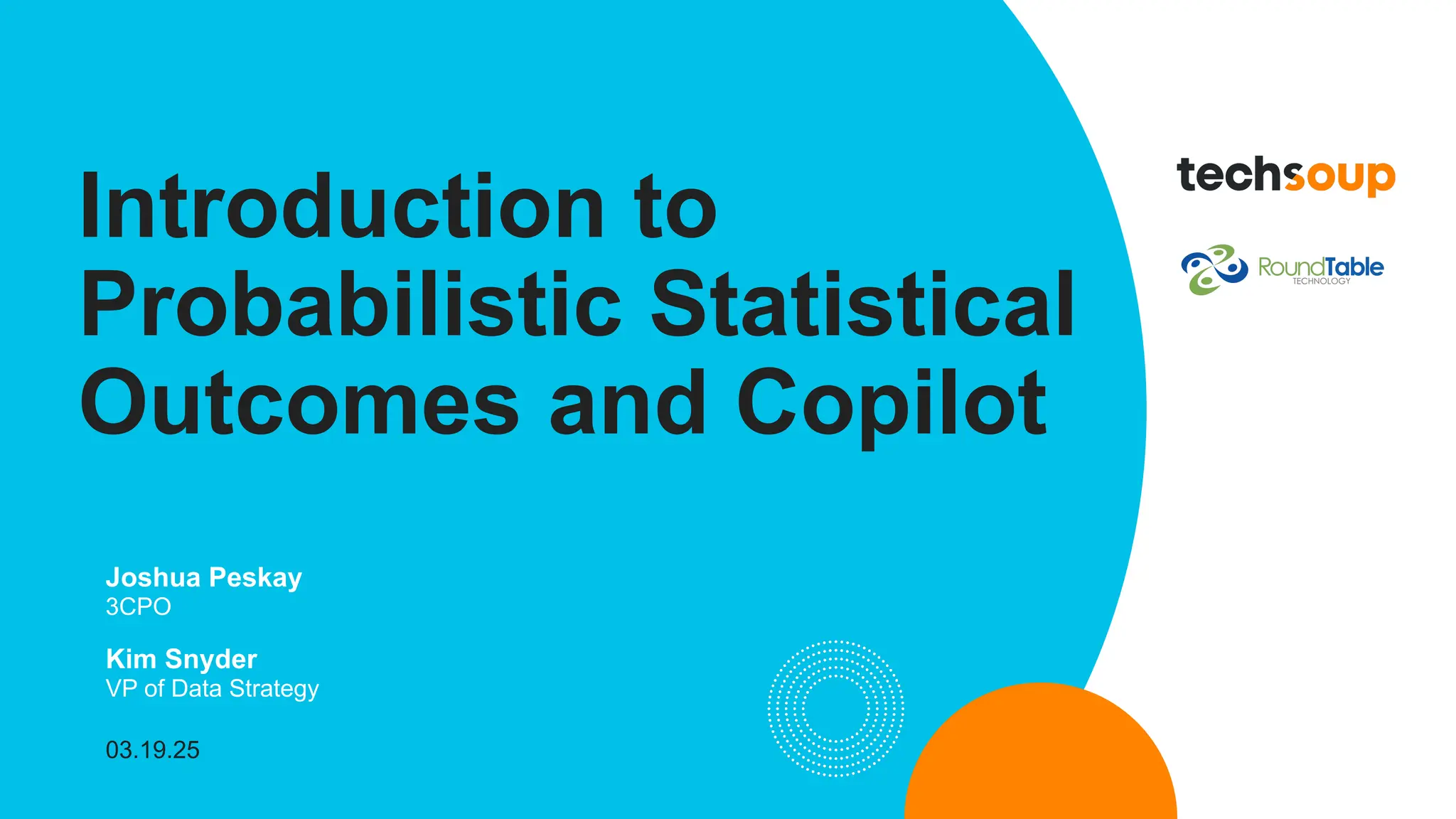Introduction to
Probabilistic Statistical
Outcomes and Copilot
Joshua Peskay
3CPO
Kim Snyder
VP of Data Strategy
03.19.25
 