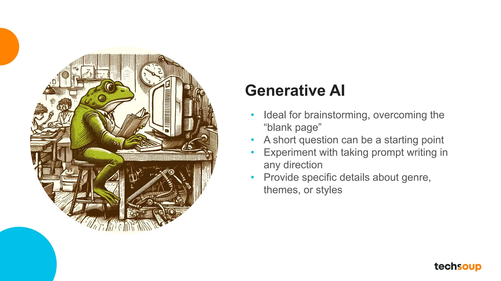 Generative AI
• Ideal for brainstorming, overcoming the
“blank page”
• A short question can be a starting point
• Experiment with taking prompt writing in
any direction
• Provide specific details about genre,
themes, or styles
 