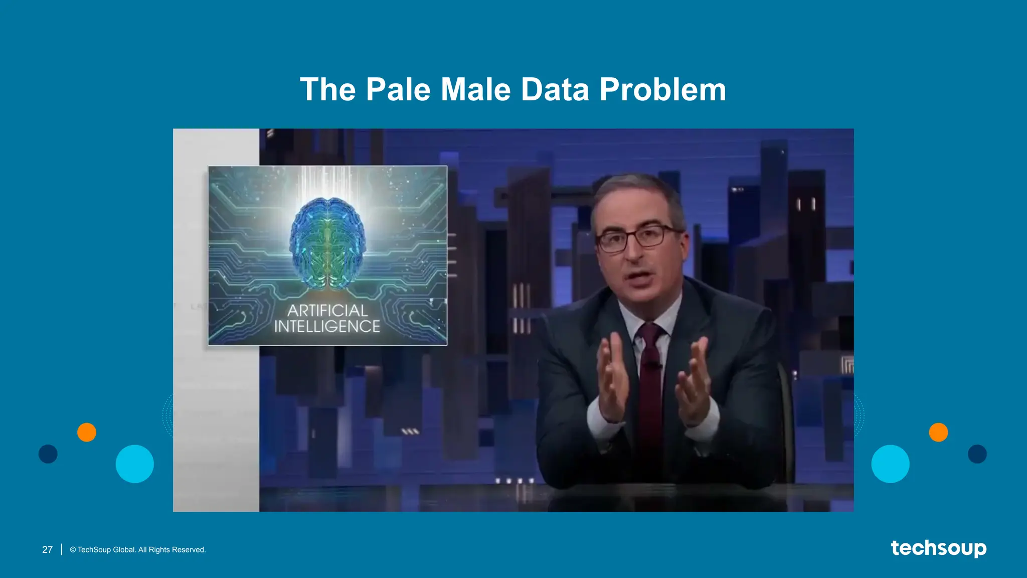 27 © TechSoup Global. All Rights Reserved.
The Pale Male Data Problem
 
