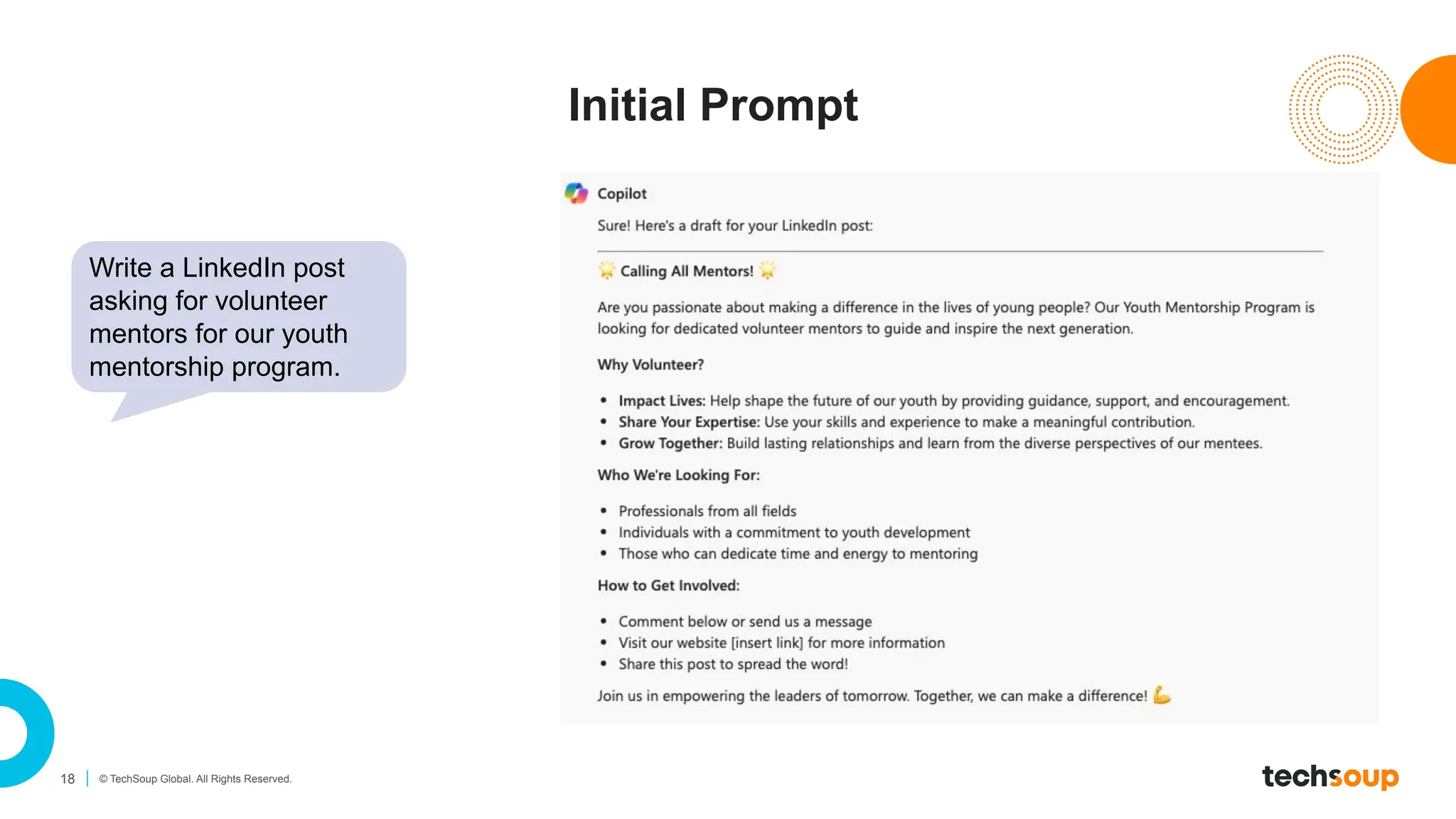 18 © TechSoup Global. All Rights Reserved.
Initial Prompt
Write a LinkedIn post
asking for volunteer
mentors for our youth
mentorship program.
 