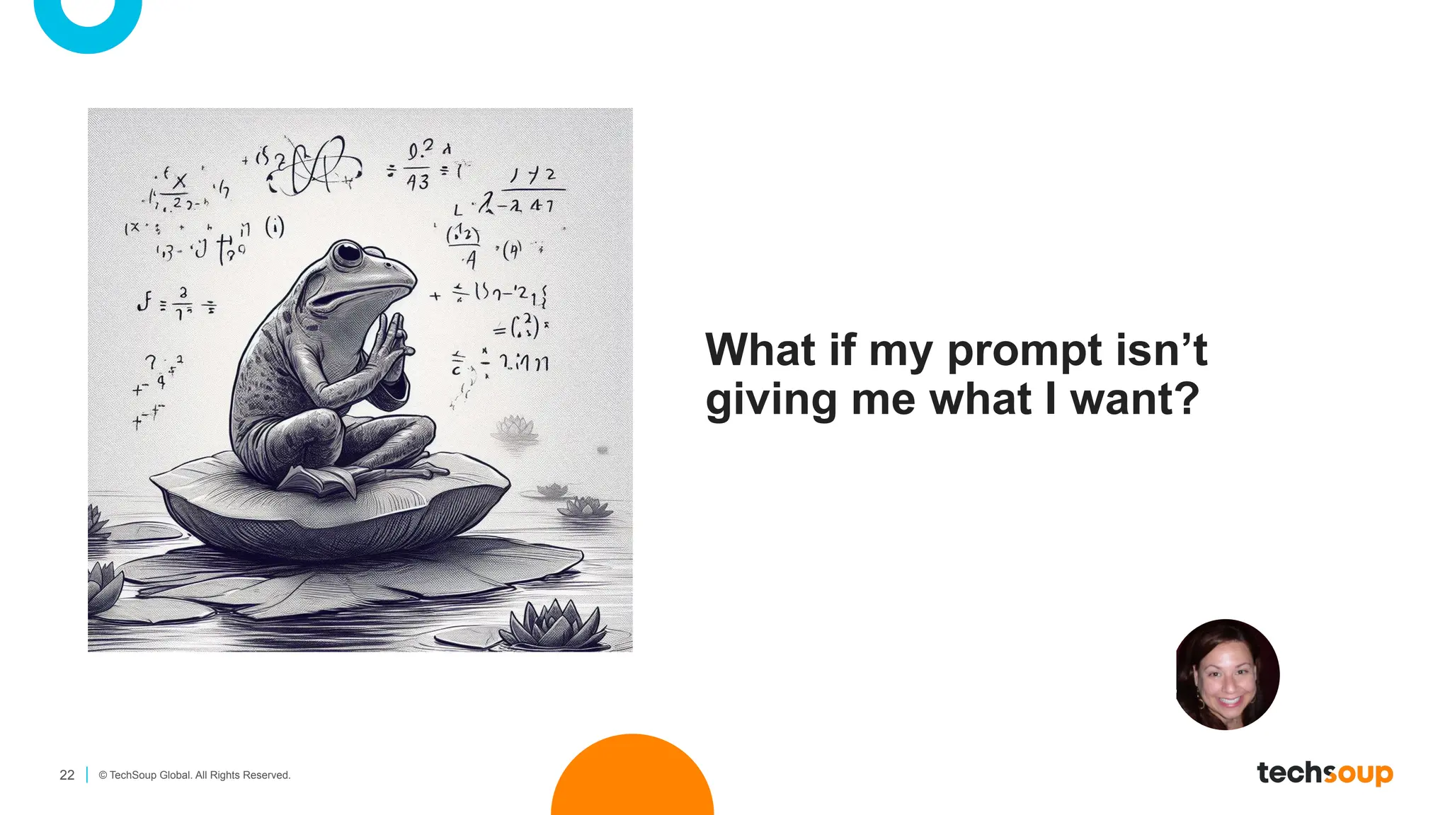 22 © TechSoup Global. All Rights Reserved.
What if my prompt isn’t
giving me what I want?
 