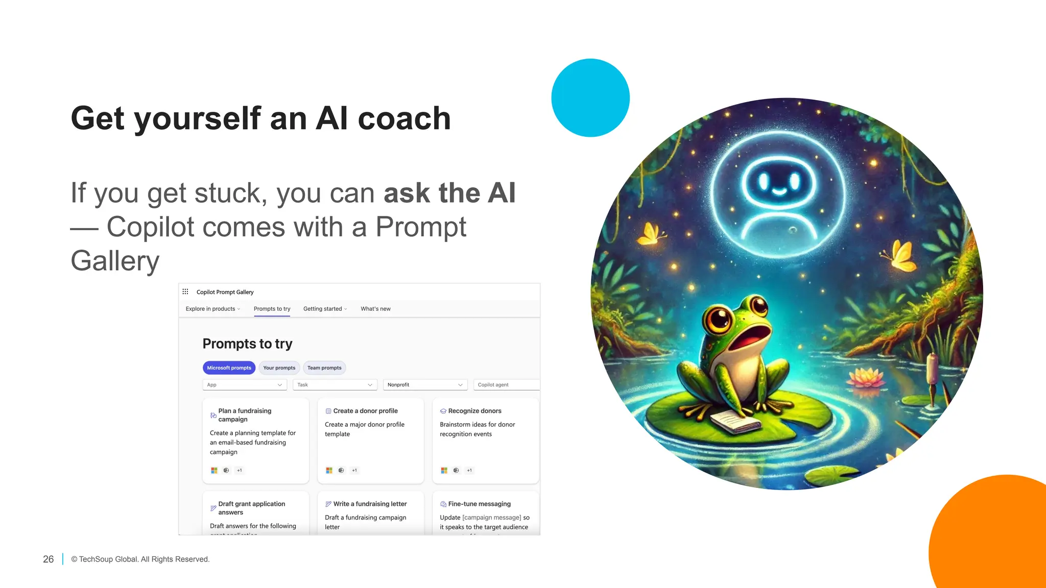 26 © TechSoup Global. All Rights Reserved.
Get yourself an AI coach
If you get stuck, you can ask the AI
— Copilot comes with a Prompt
Gallery
 