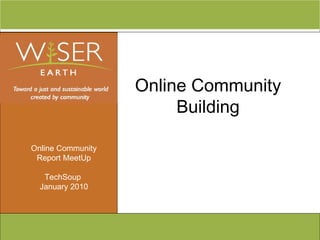 Online Community Building Online Community Report MeetUp TechSoup  January 2010 