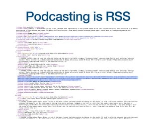 Podcasting is RSS
 